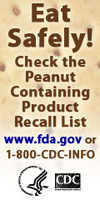 Eat Safe! Check the peanut Recall List. www.fda.gov or 1-800-CDC-INFO